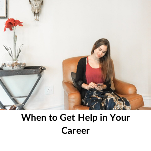 When to Get Help in Your Career