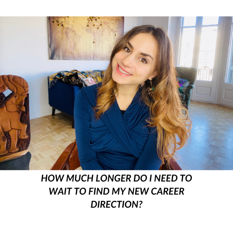 HOW MUCH LONGER DO I NEED TO WAIT TO FIND MY NEW CAREER DIRECTION?